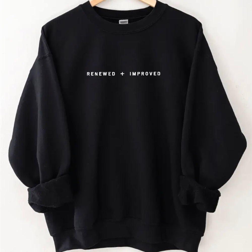 Renewed and Improved Black Long Sleeve Crewneck Unisex Sweatshirt